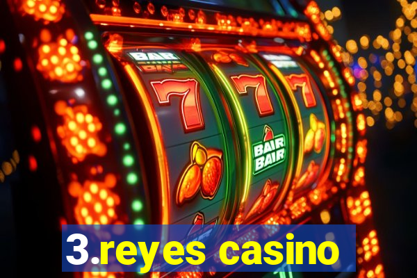 3.reyes casino