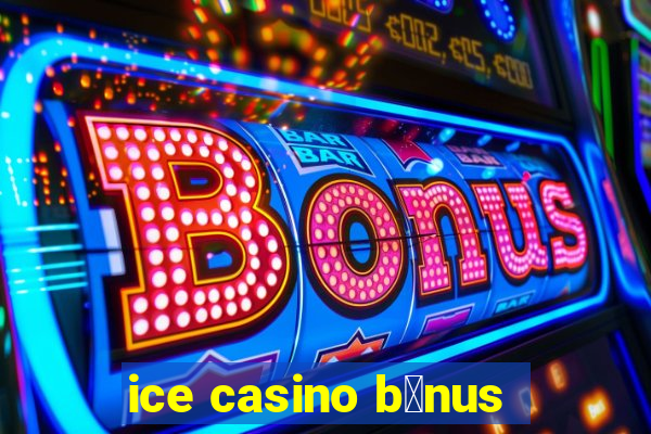 ice casino b么nus