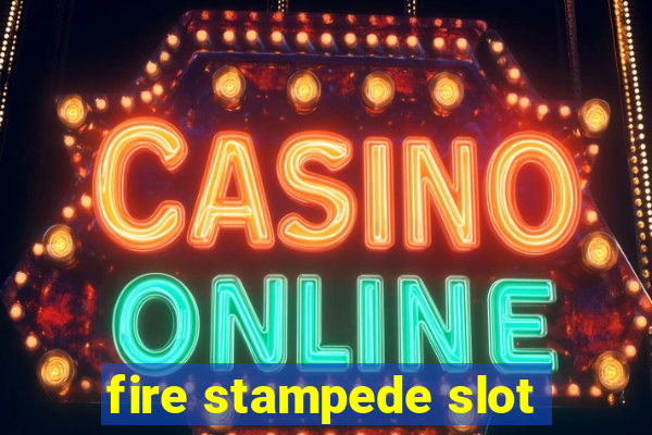 fire stampede slot