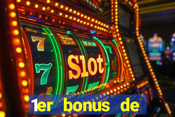 1er bonus de dép?t casino