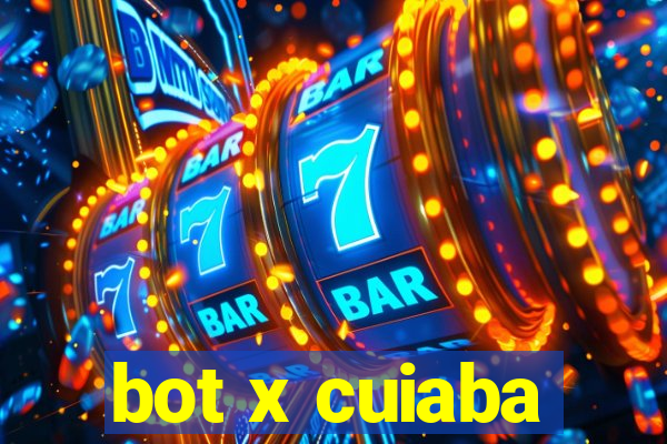 bot x cuiaba