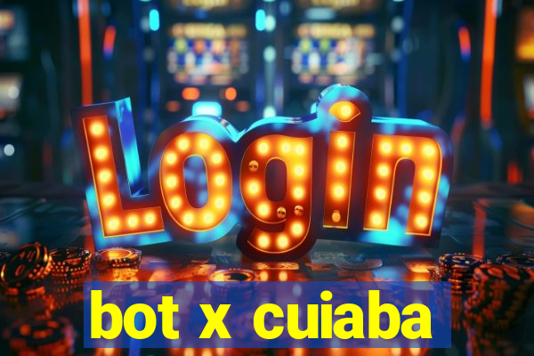 bot x cuiaba