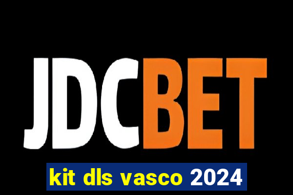 kit dls vasco 2024