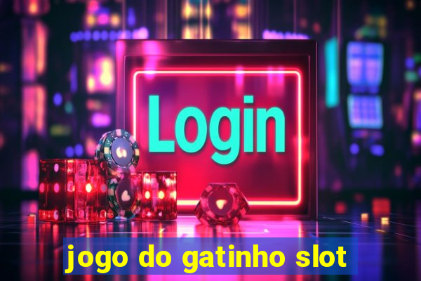 jogo do gatinho slot