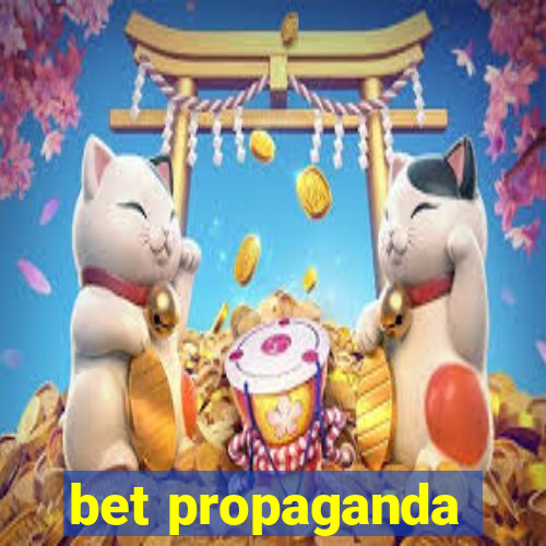 bet propaganda