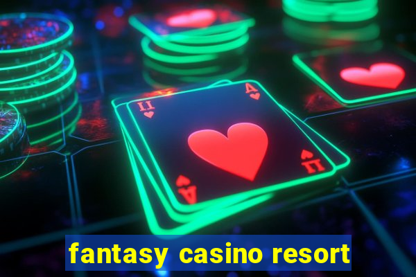 fantasy casino resort