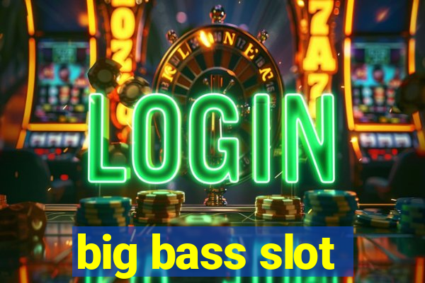 big bass slot