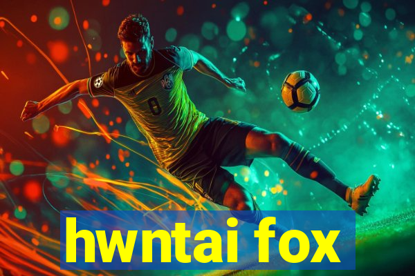 hwntai fox