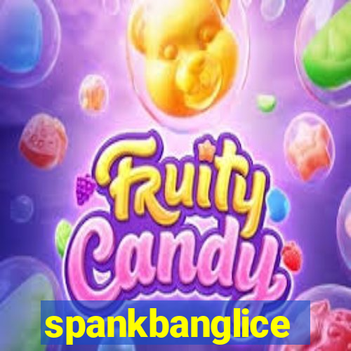 spankbanglice