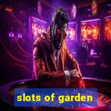 slots of garden