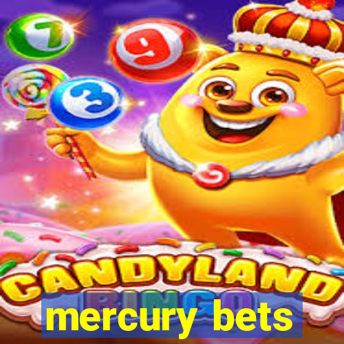 mercury bets