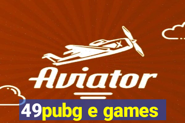 49pubg e games