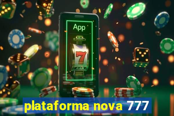 plataforma nova 777