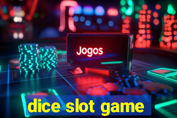 dice slot game