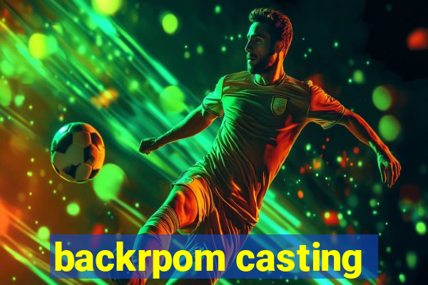 backrpom casting