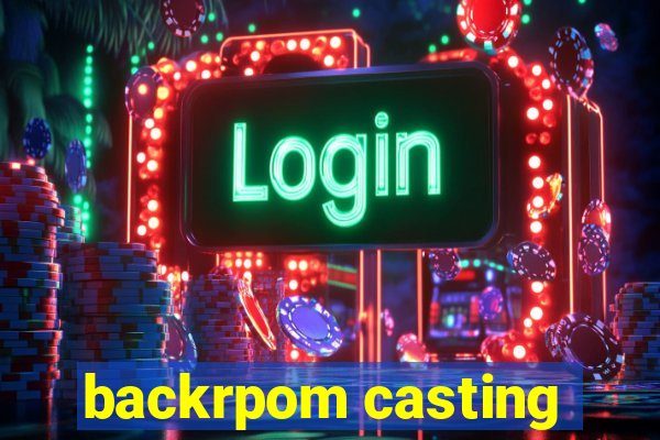 backrpom casting