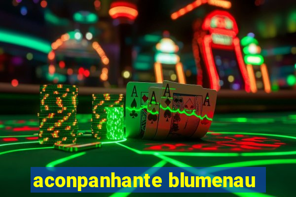 aconpanhante blumenau