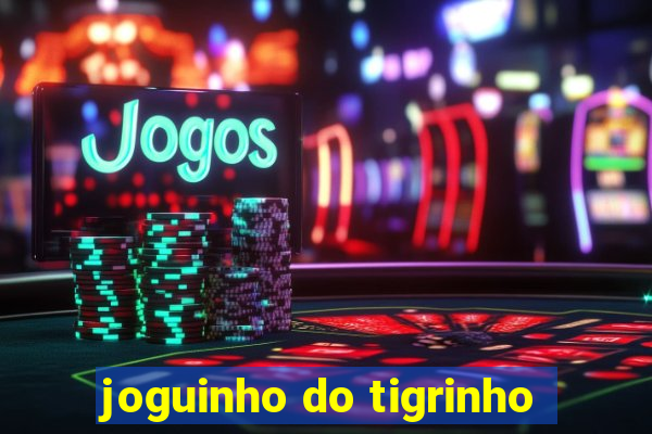 joguinho do tigrinho