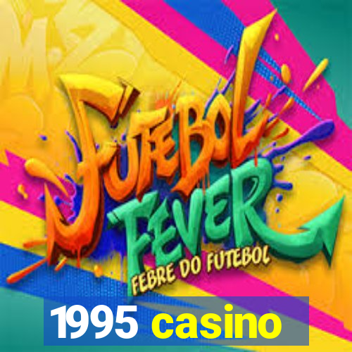 1995 casino