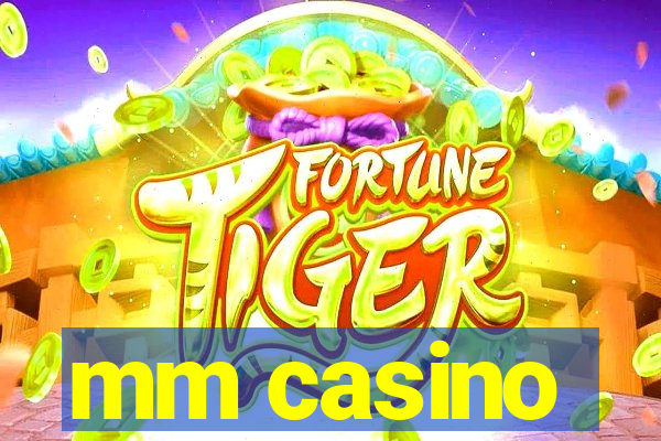 mm casino