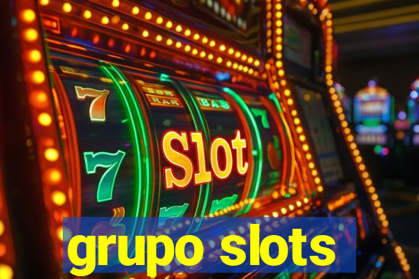 grupo slots