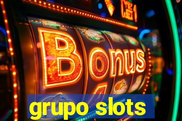 grupo slots