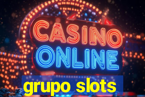 grupo slots