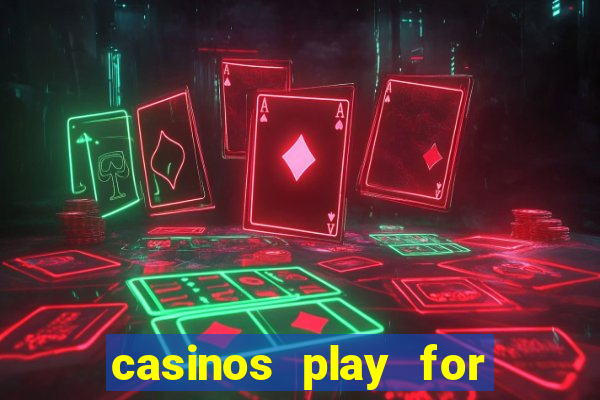 casinos play for real money