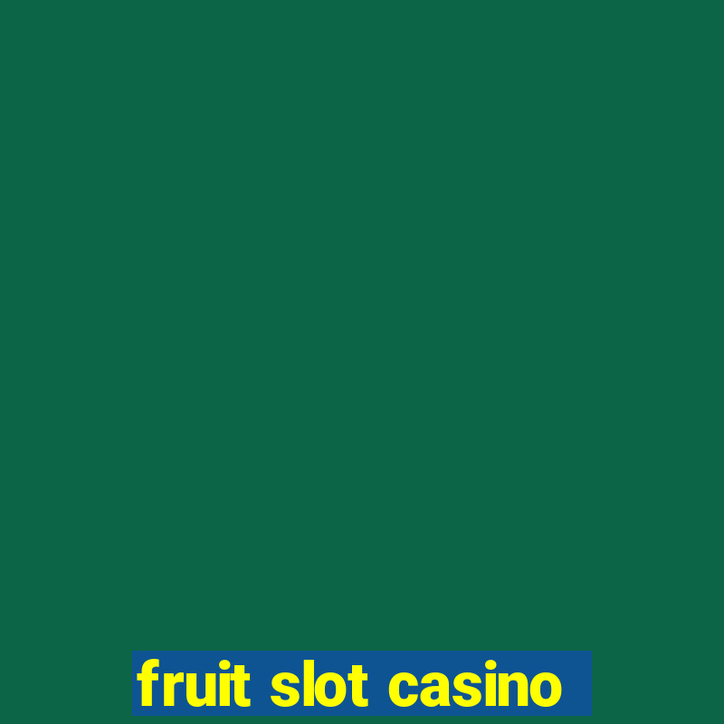 fruit slot casino