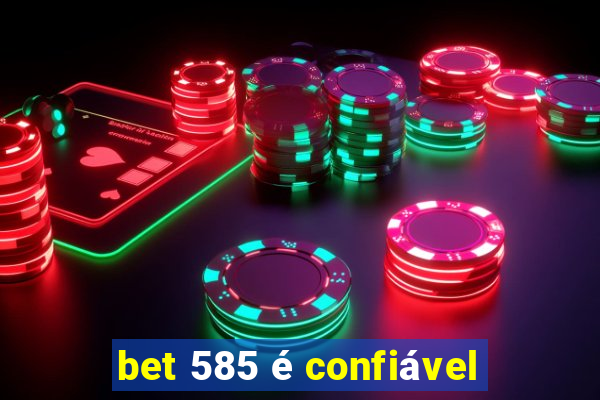 bet 585 é confiável