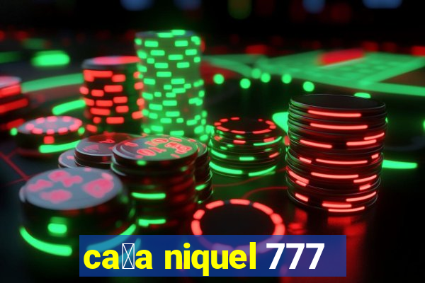 ca莽a niquel 777