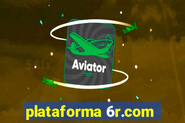 plataforma 6r.com