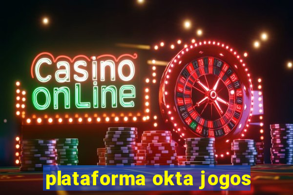 plataforma okta jogos