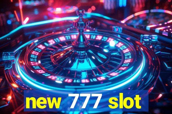 new 777 slot