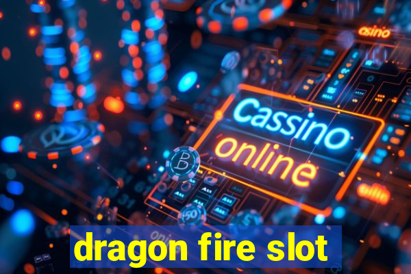 dragon fire slot