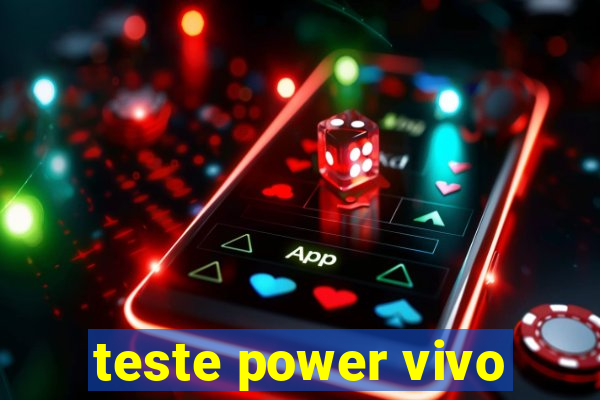 teste power vivo