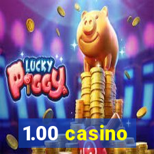 1.00 casino