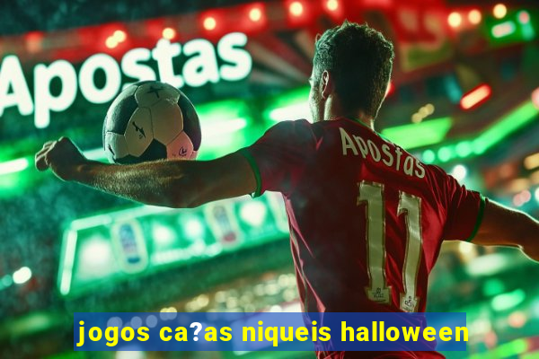 jogos ca?as niqueis halloween