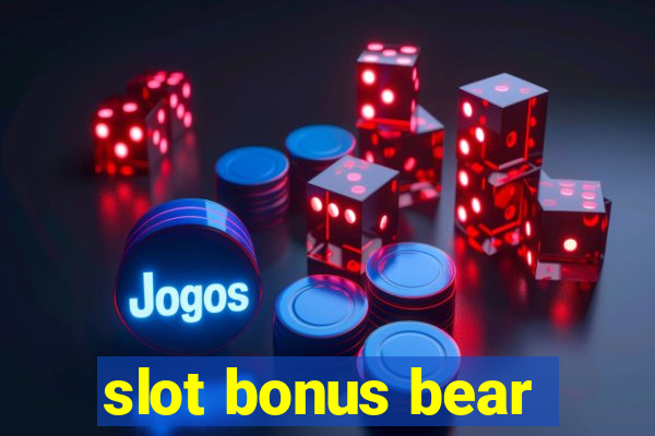 slot bonus bear