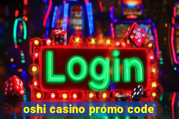 oshi casino promo code