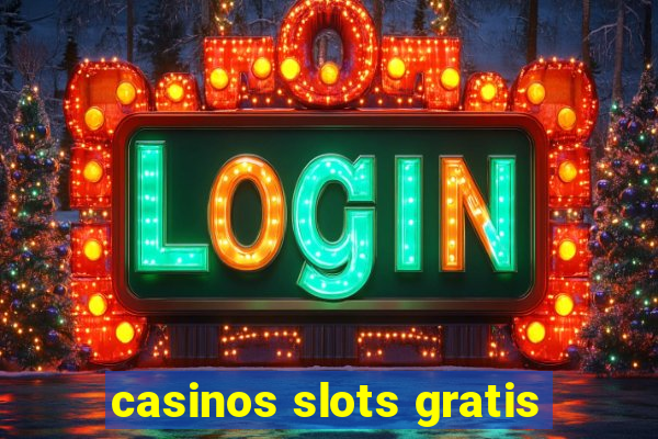 casinos slots gratis