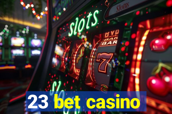 23 bet casino