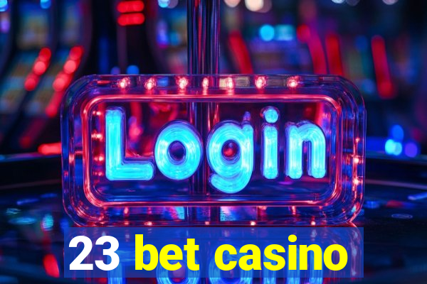 23 bet casino