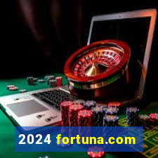 2024 fortuna.com