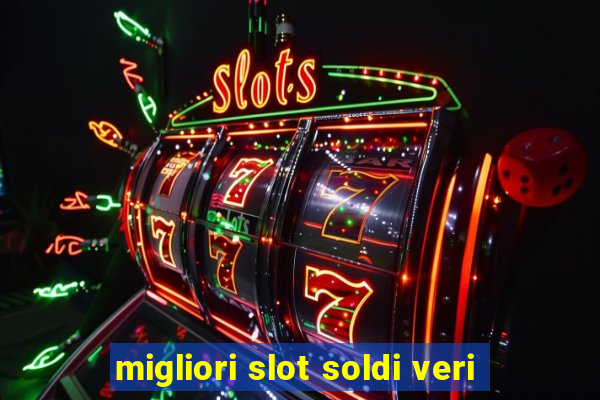 migliori slot soldi veri