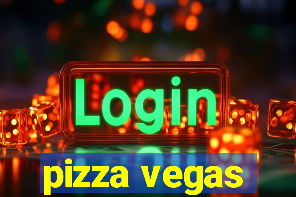 pizza vegas