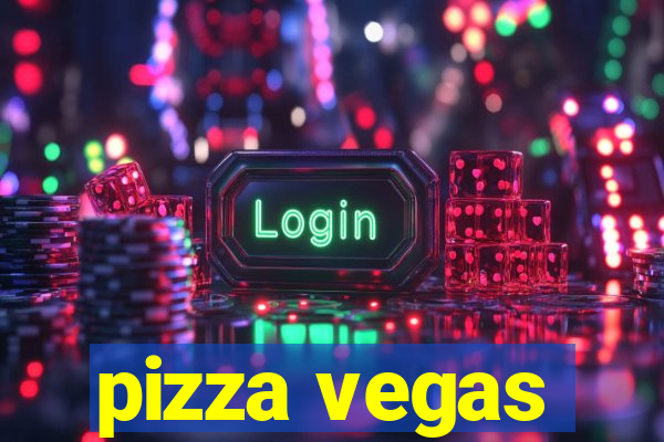 pizza vegas