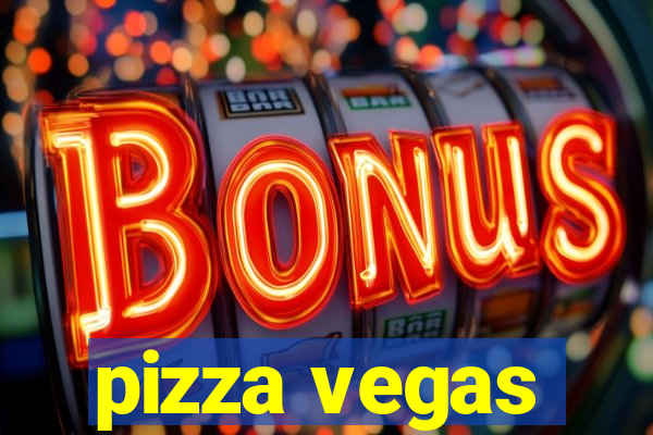 pizza vegas