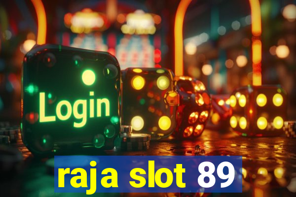 raja slot 89