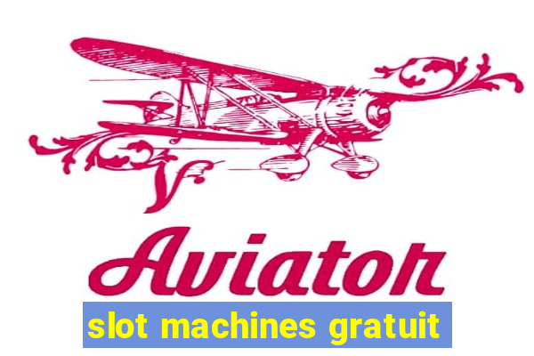 slot machines gratuit